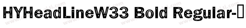 HYHeadLineW33 Bold Regular字体转换